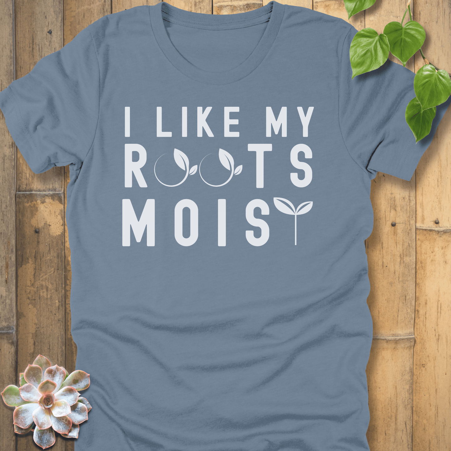Steel Blue / S I Like My Roots Moist T-Shirt T-Shirt