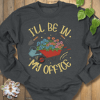 Dark Heather / S I'll Be In My Office Sweatshirt Sweatshirt