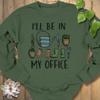Military Green / S I'll Be In My Office Sweatshirt Sweatshirt