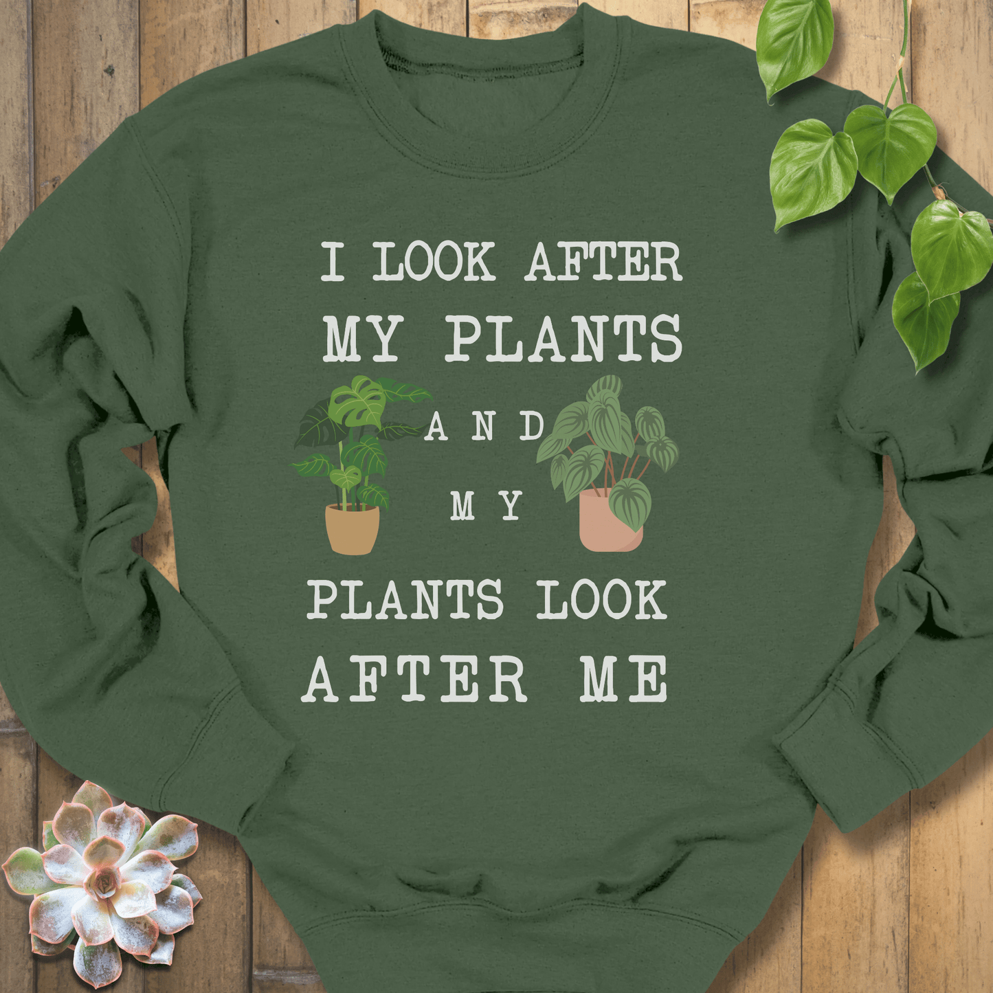 Military Green / S I Look After My Plants Sweatshirt Sweatshirt