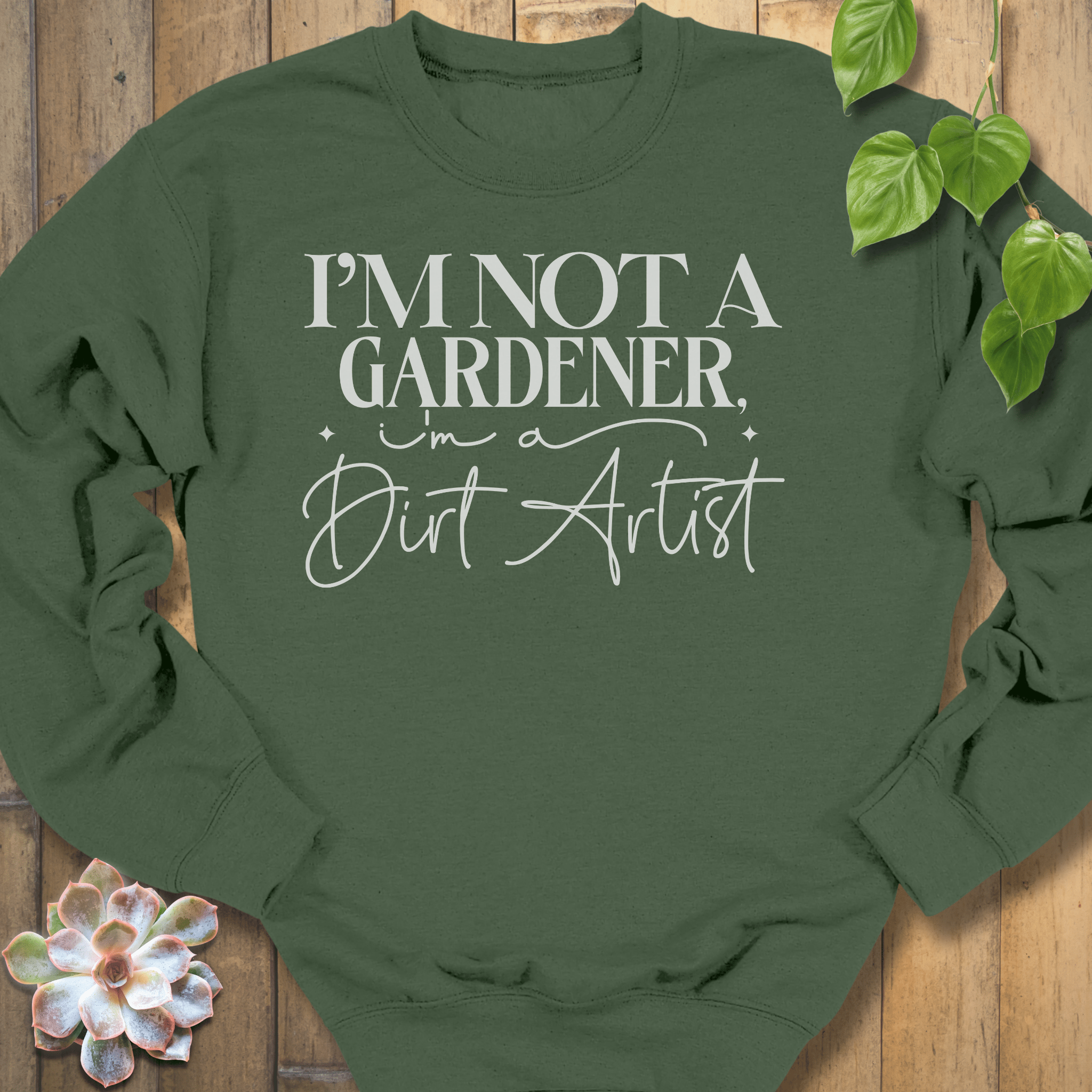 Military Green / S I'm A Dirt Artist Sweatshirt Sweatshirt