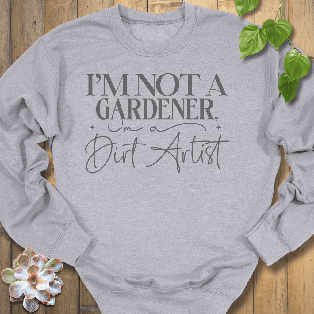 Sport Grey / S I'm A Dirt Artist Sweatshirt Sweatshirt