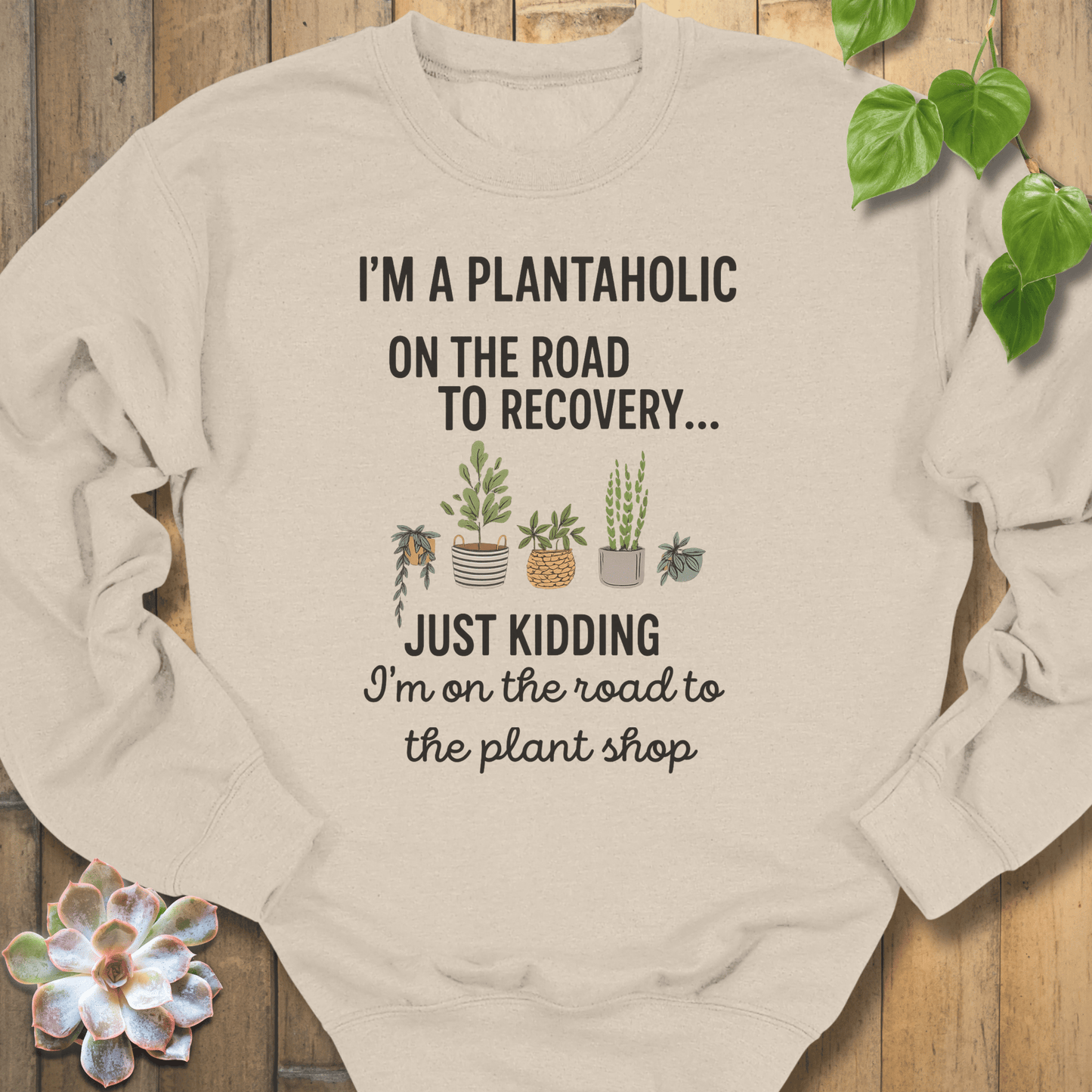 Sand / S I'm A Plantaholic Sweatshirt Sweatshirt