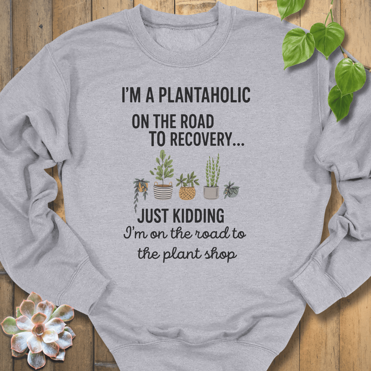 Sport Grey / S I'm A Plantaholic Sweatshirt Sweatshirt