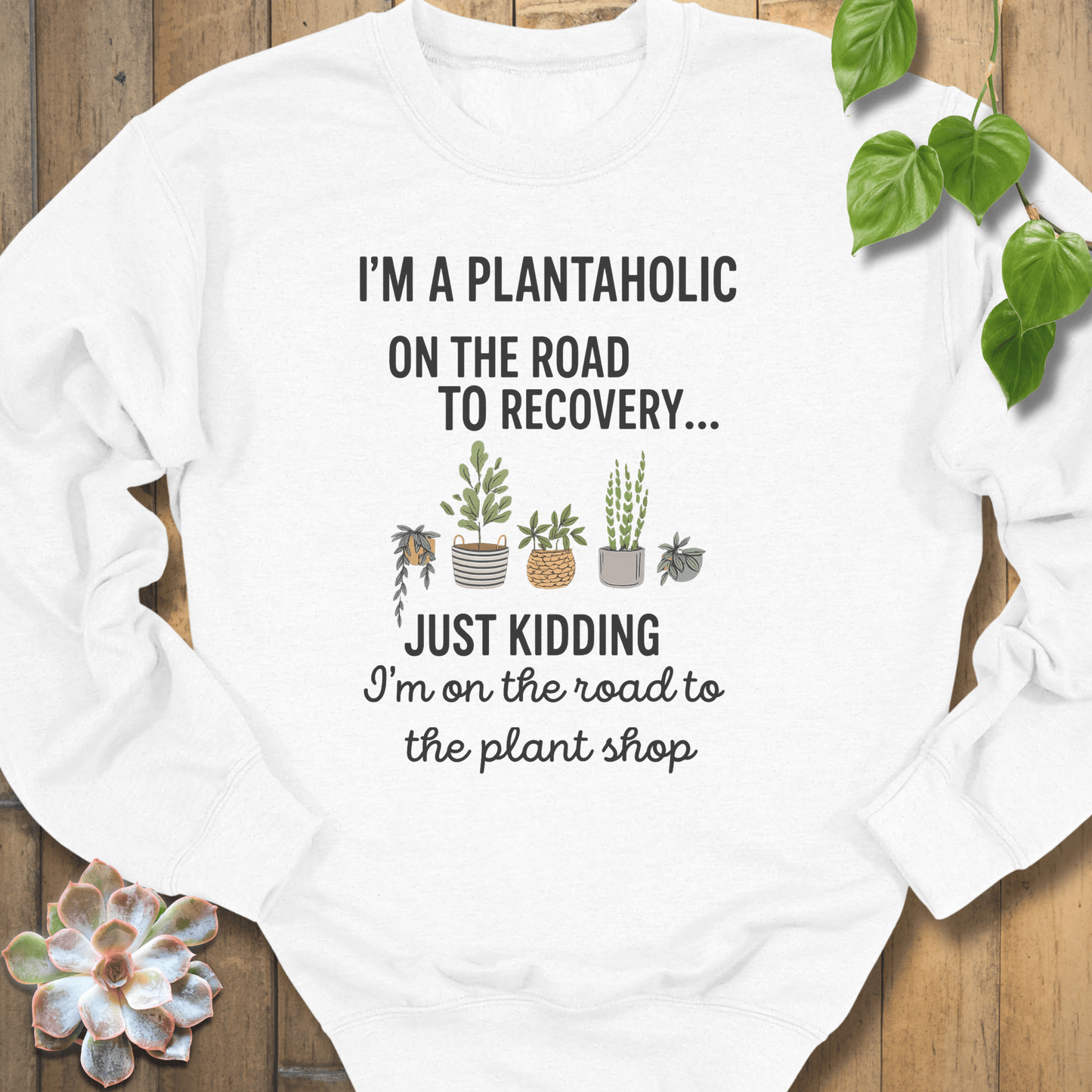 White / S I'm A Plantaholic Sweatshirt Sweatshirt