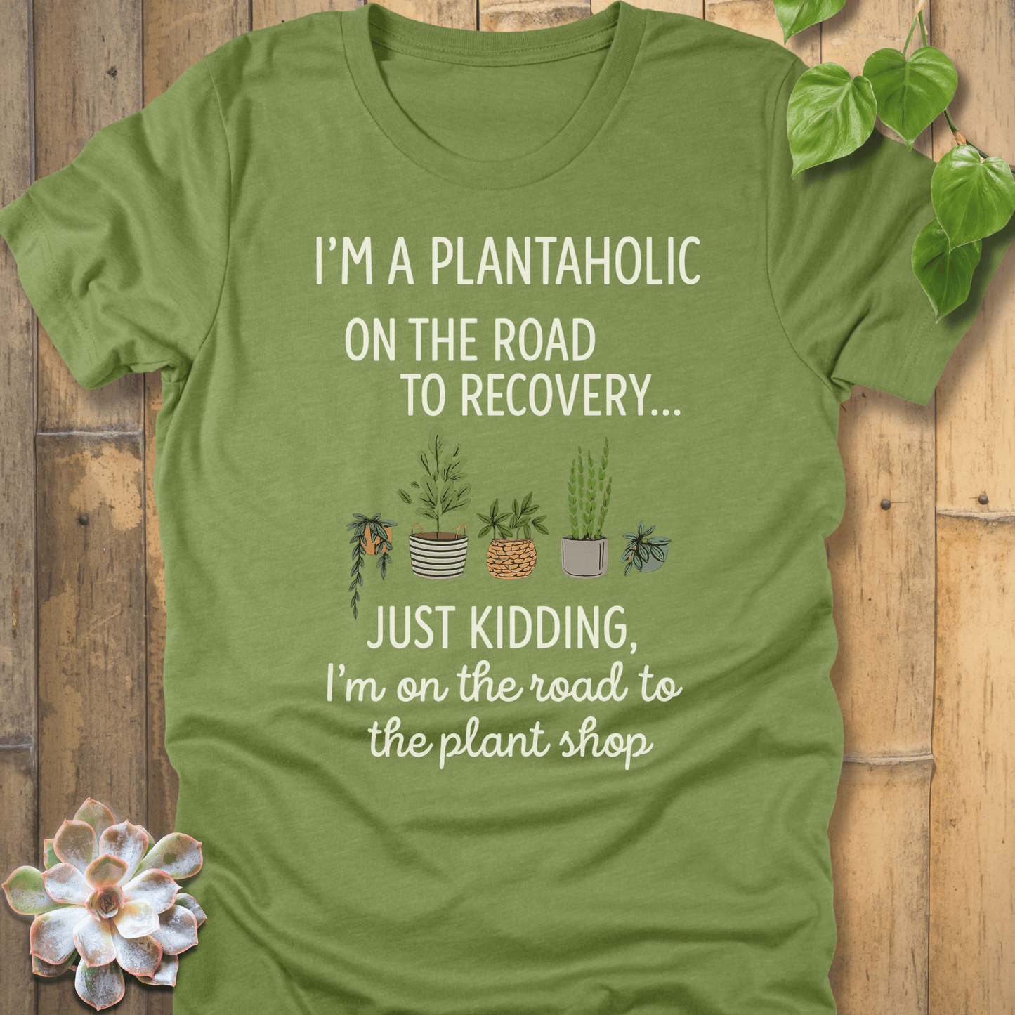 Heather Green / S I'm A Plantaholic T-Shirt T-Shirt