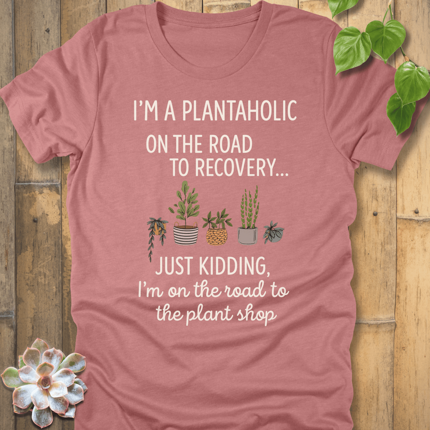 Heather Mauve / S I'm A Plantaholic T-Shirt T-Shirt