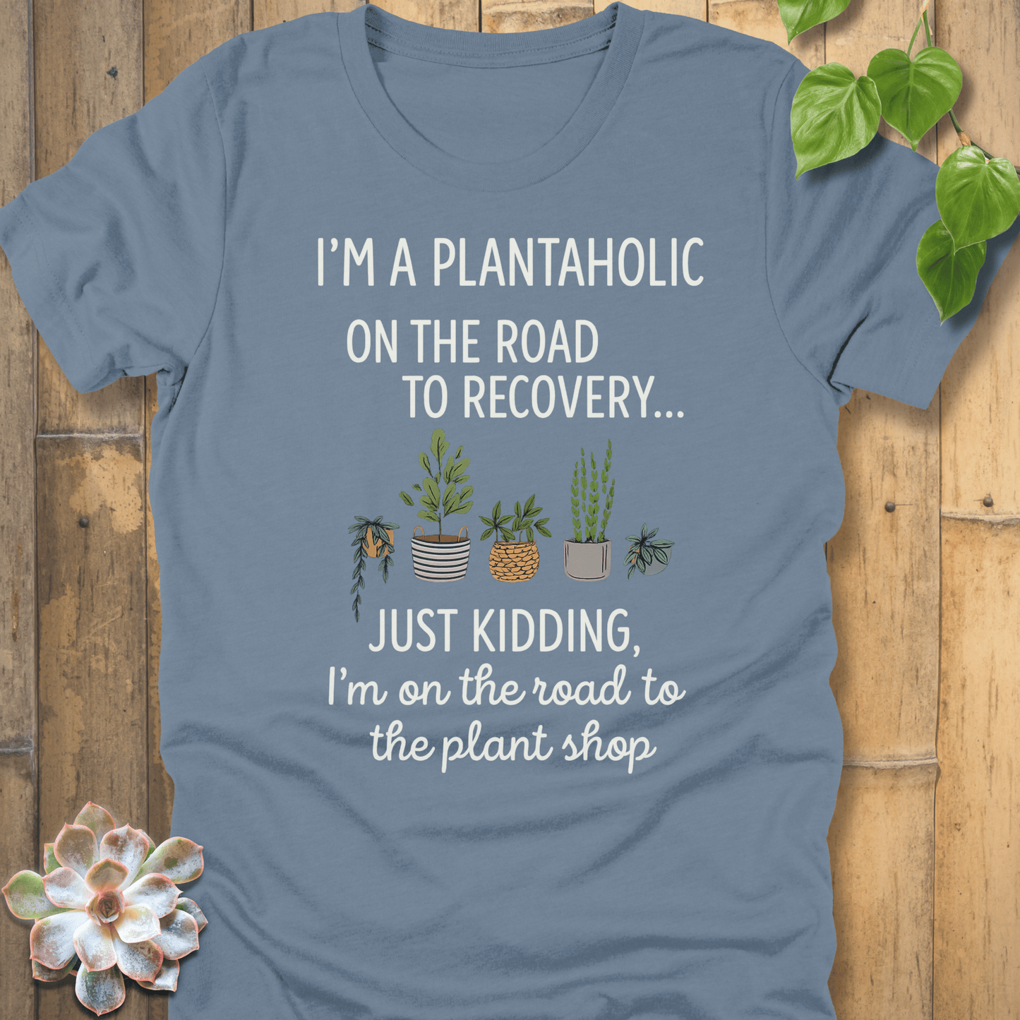 Steel Blue / S I'm A Plantaholic T-Shirt T-Shirt