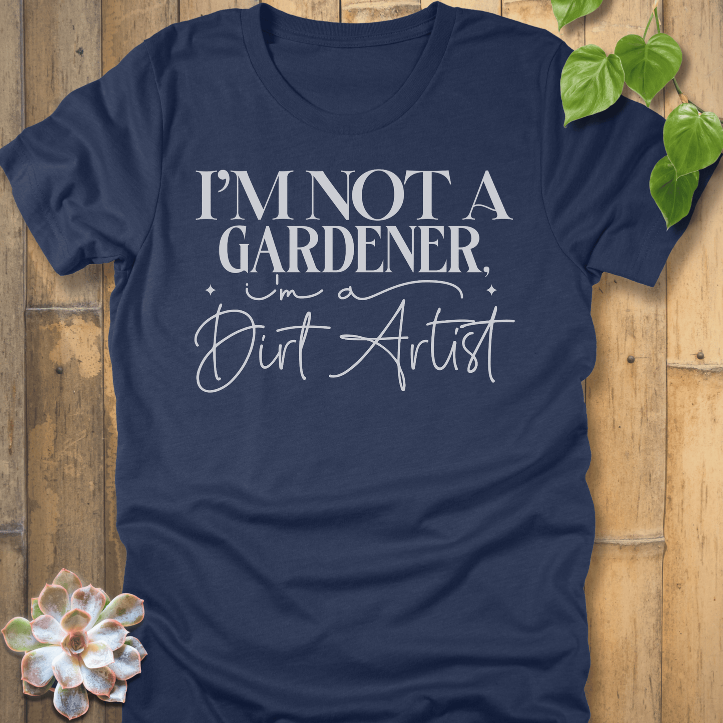 Heather Navy / S I'm Not A Gardener T-shirt T-Shirt