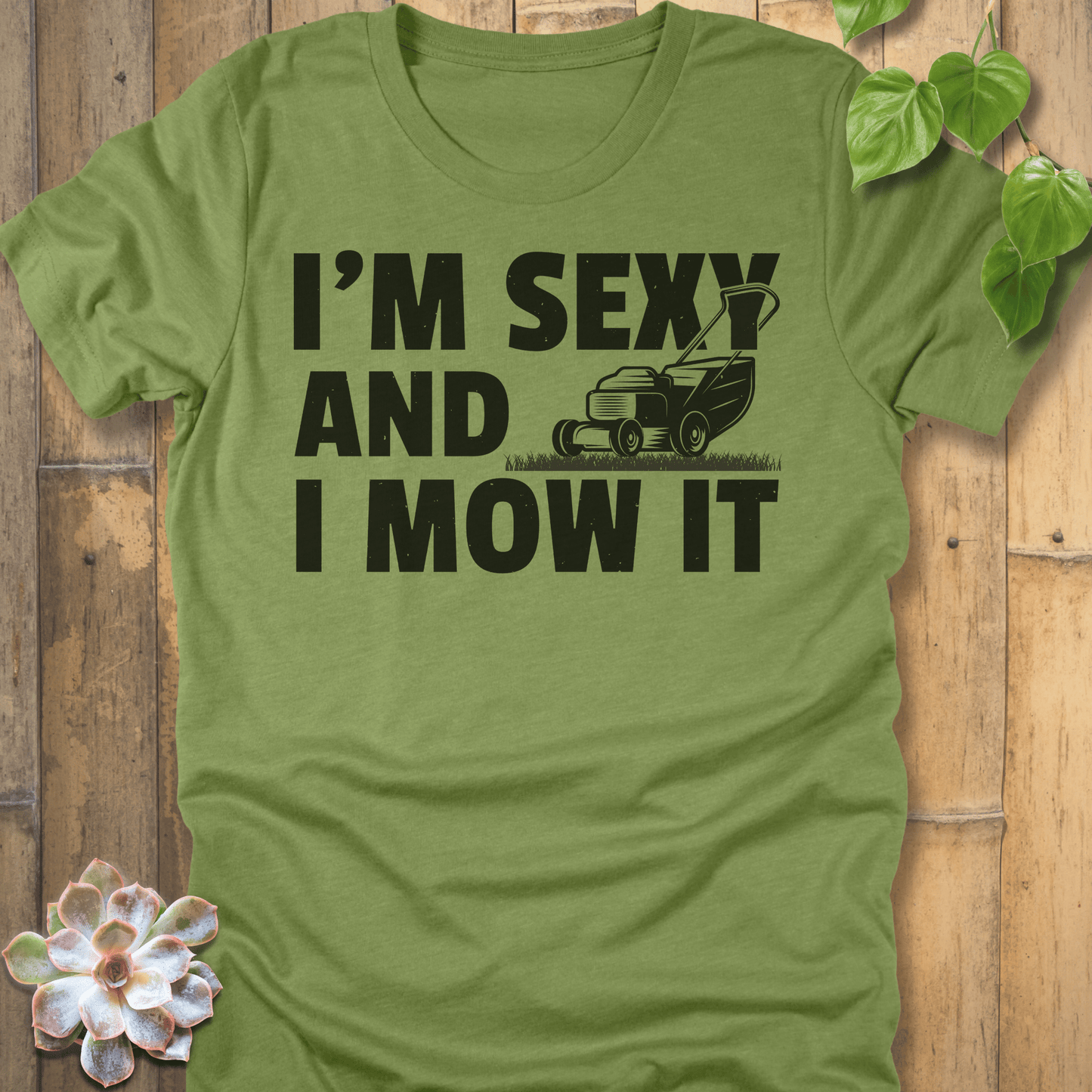 Heather Green / S I'm Sexy And I Mow It T-Shirt T-Shirt