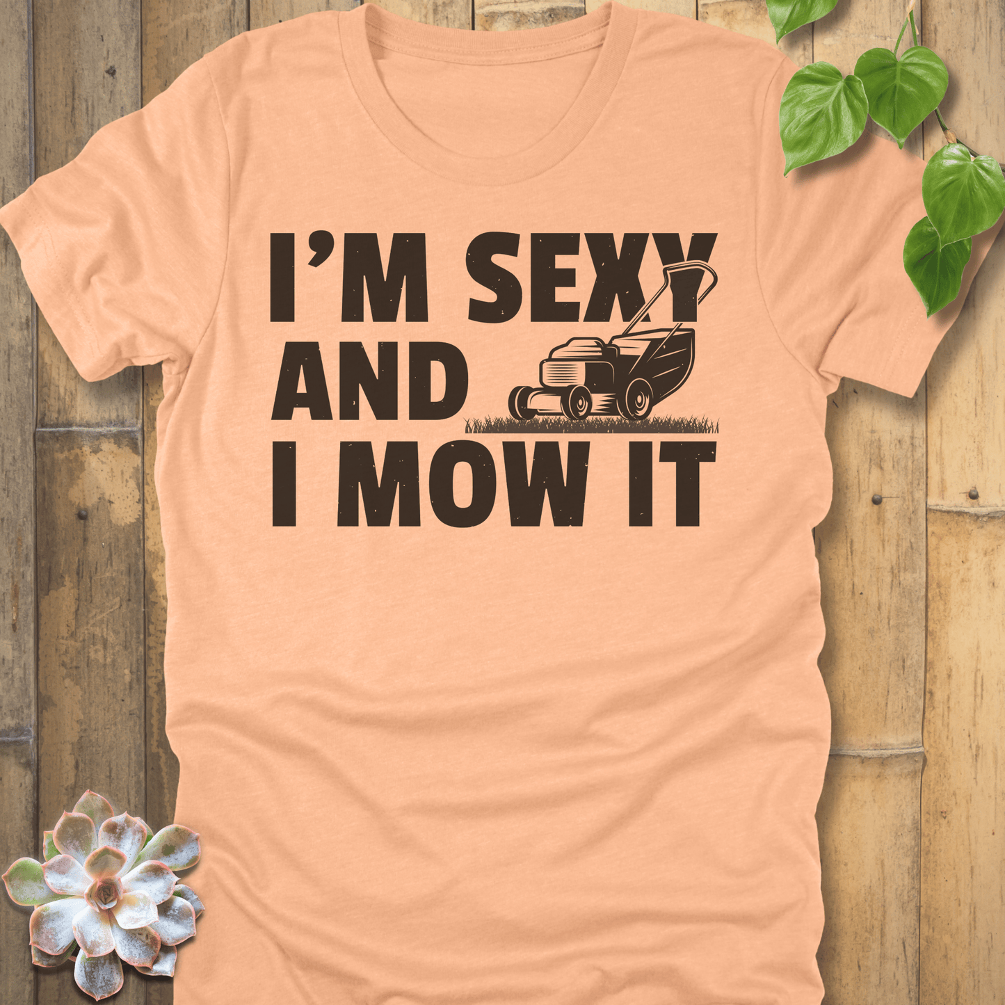 Heather Peach / S I'm Sexy And I Mow It T-Shirt T-Shirt