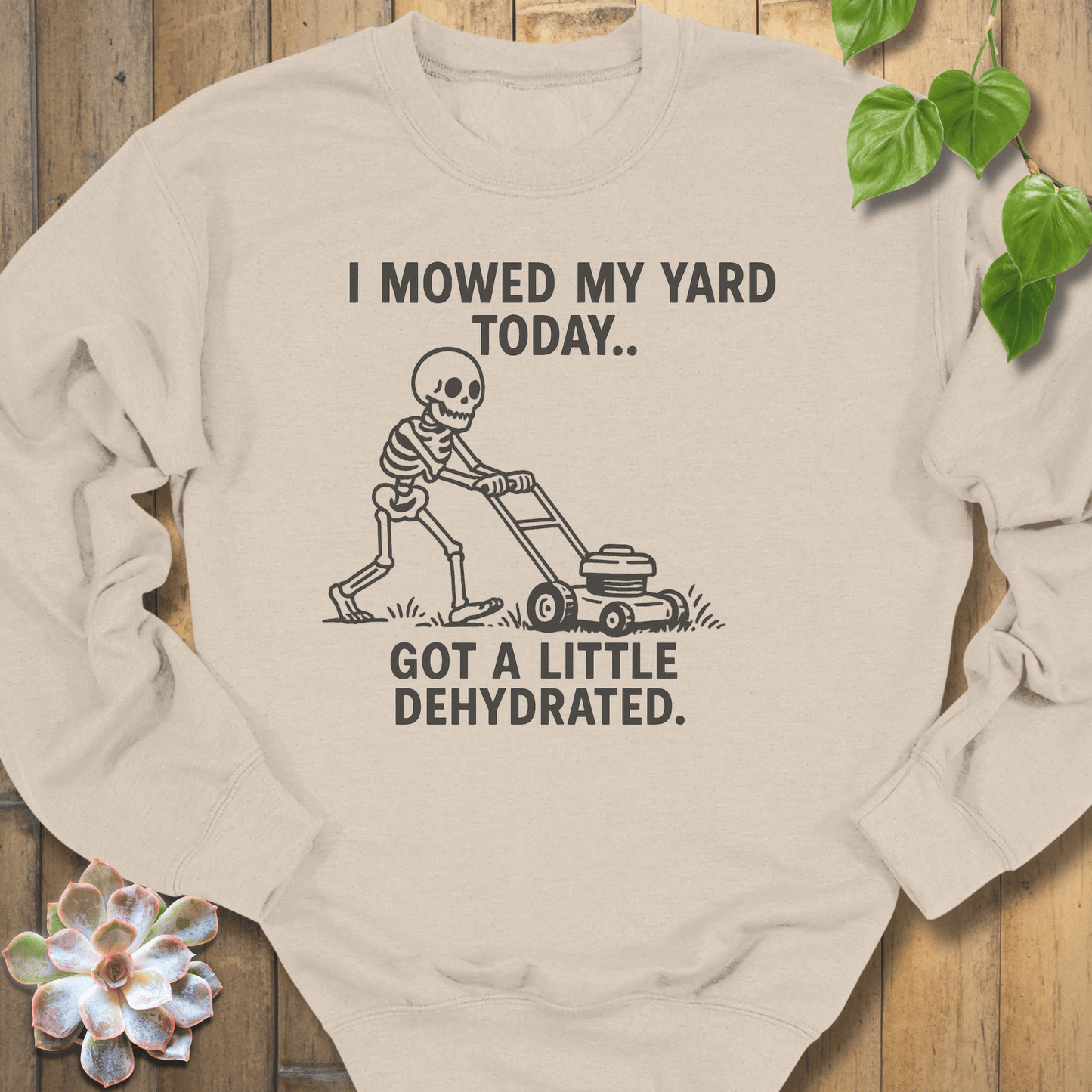 Sand / S I Mowed My Yard Sweatshirt Sweatshirt
