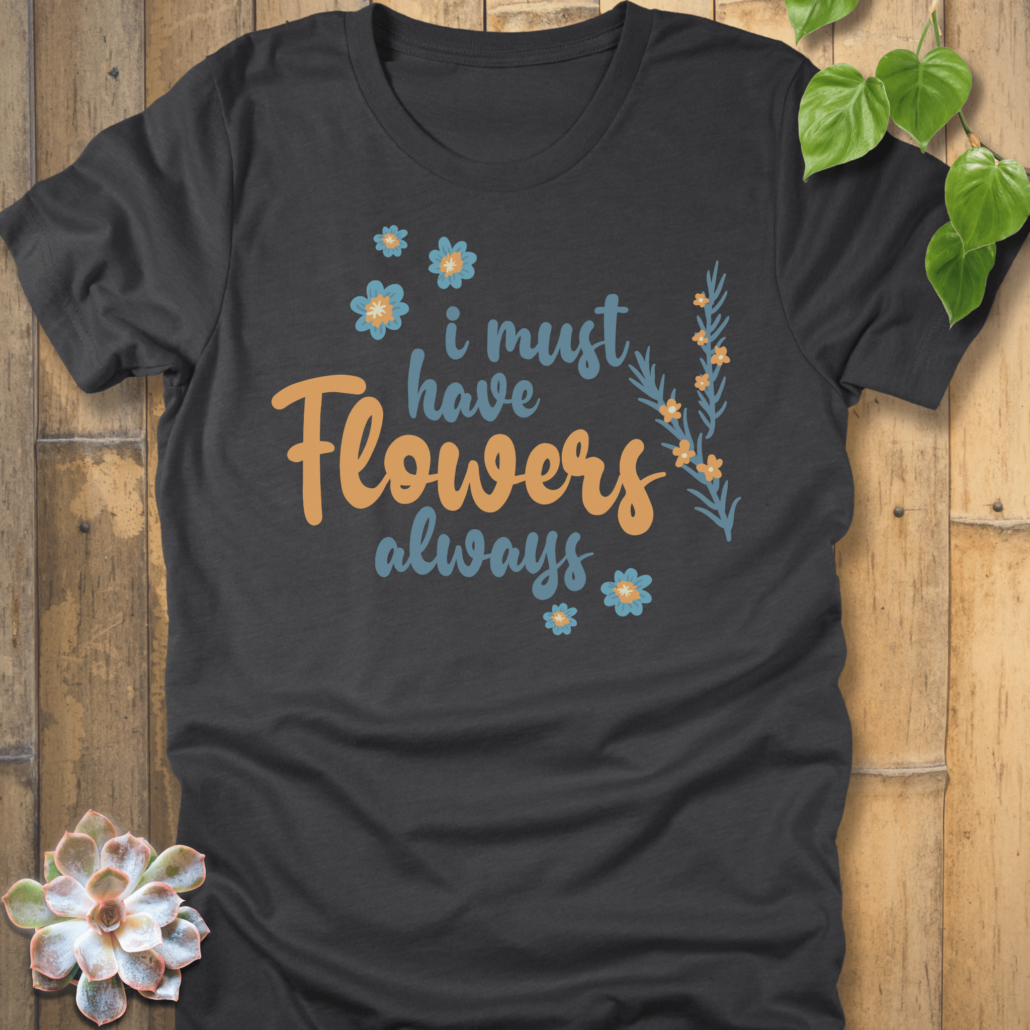 Dark Grey Heather / S I Must Have Flowers T-Shirt T-Shirt