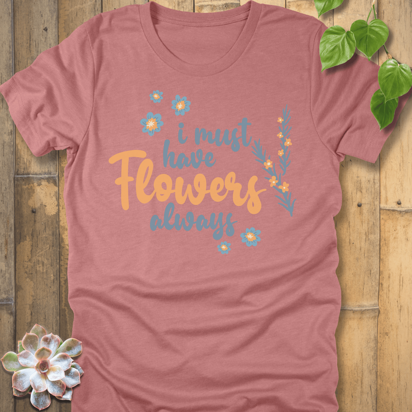 Heather Mauve / S I Must Have Flowers T-Shirt T-Shirt