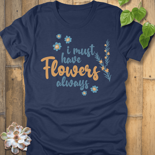 Heather Navy / S I Must Have Flowers T-Shirt T-Shirt