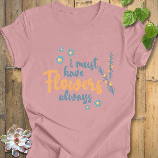Orchid / XS I Must Have Flowers T-Shirt T-Shirt