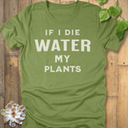 Heather Green / XL If I Die Water My Plants T-shirt T-Shirt