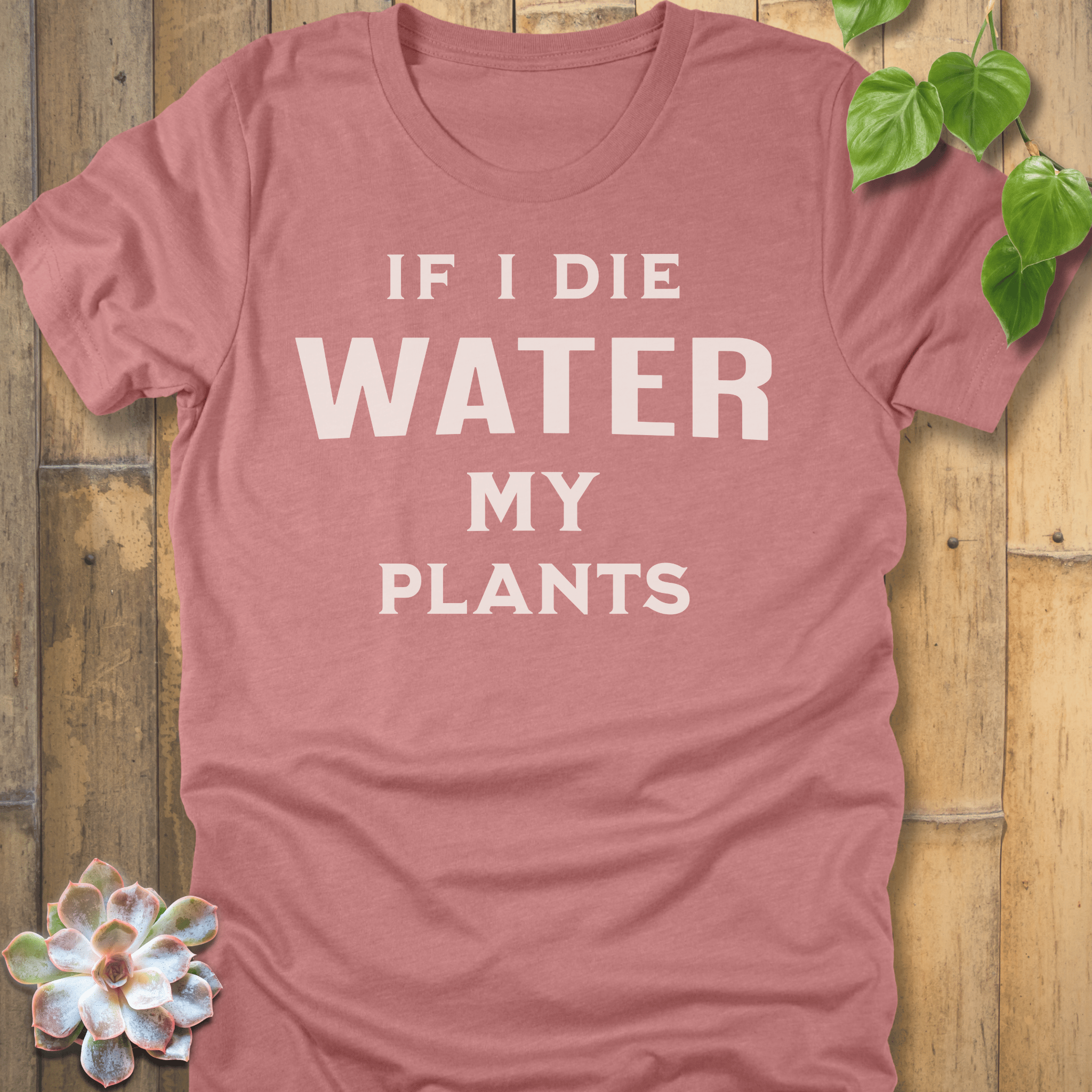Heather Mauve / S If I Die Water My Plants T-shirt T-Shirt