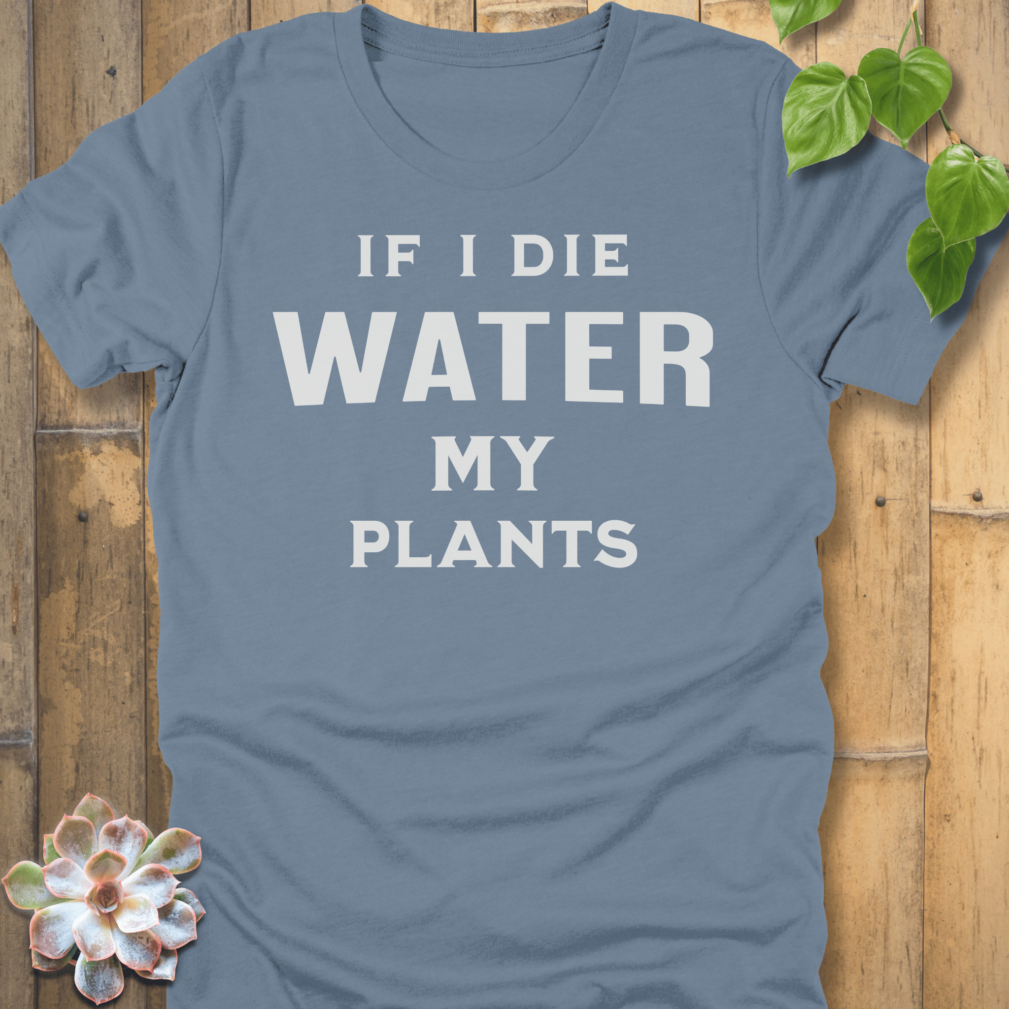 Steel Blue / S If I Die Water My Plants T-shirt T-Shirt