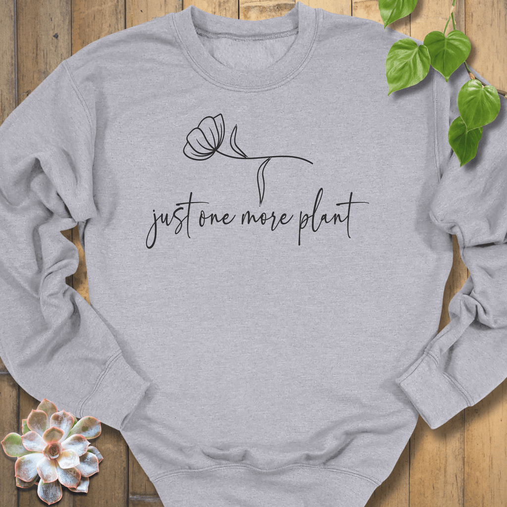 Sport Grey / S Just One More Plant Sweatshirt Sweatshirt