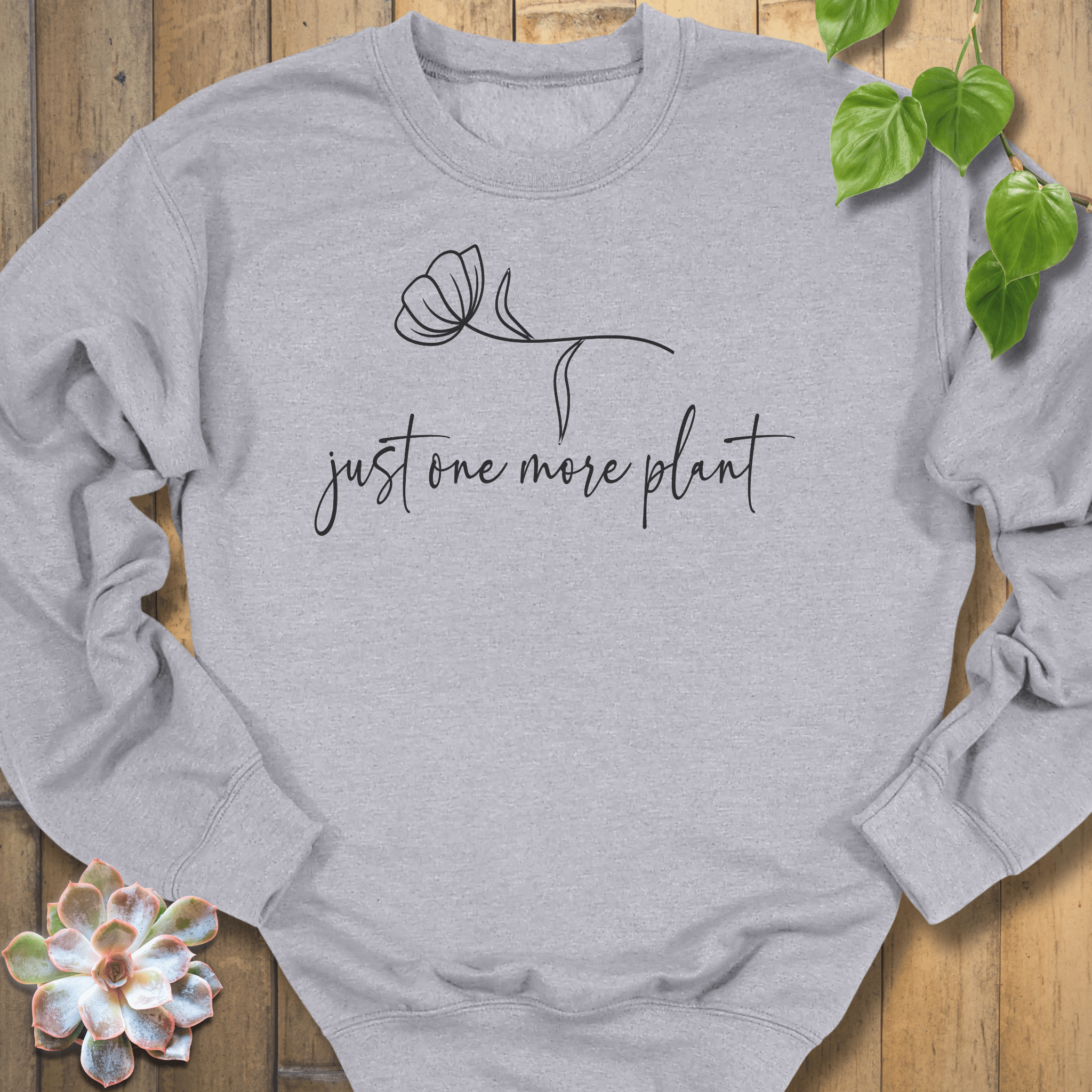 Sport Grey / S Just One More Plant Sweatshirt Sweatshirt