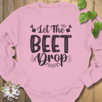 Light Pink / S Let The Beet Drop Sweatshirt Sweatshirt