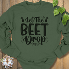 Military Green / S Let The Beet Drop Sweatshirt Sweatshirt