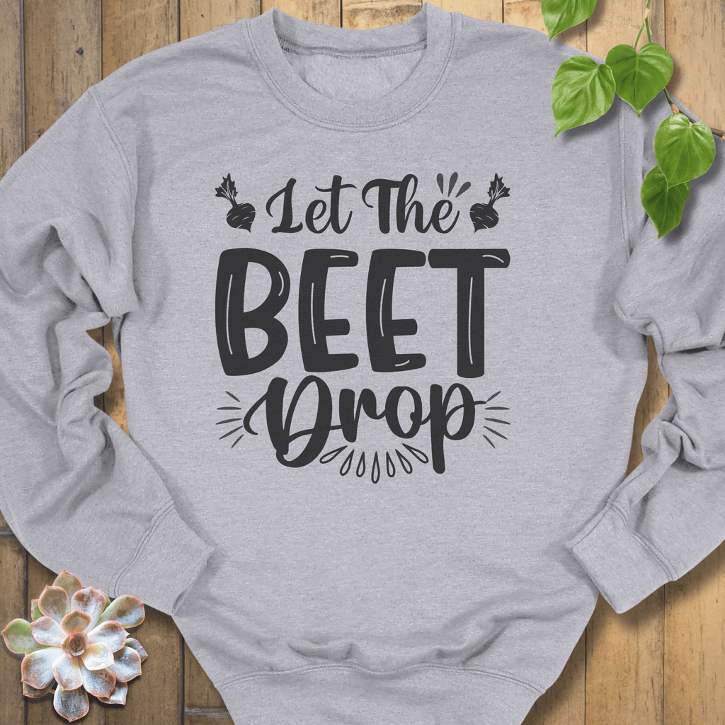Sport Grey / S Let The Beet Drop Sweatshirt Sweatshirt