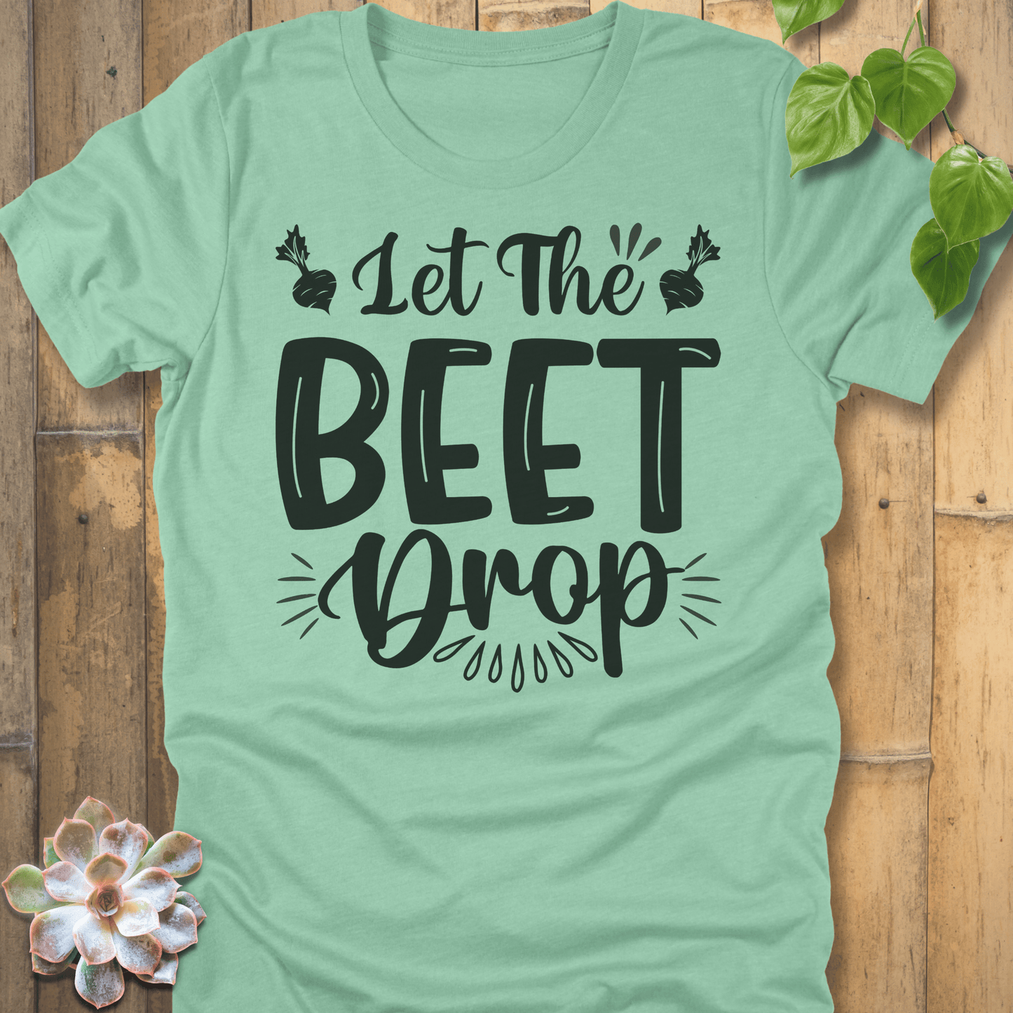 Heather Mint / S Let The Beet Drop T-Shirt T-Shirt