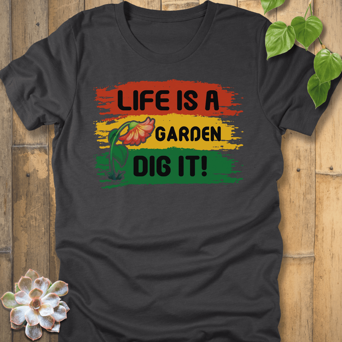 Dark Grey Heather / S Life Is A Garden Dig It T-Shirt T-Shirt