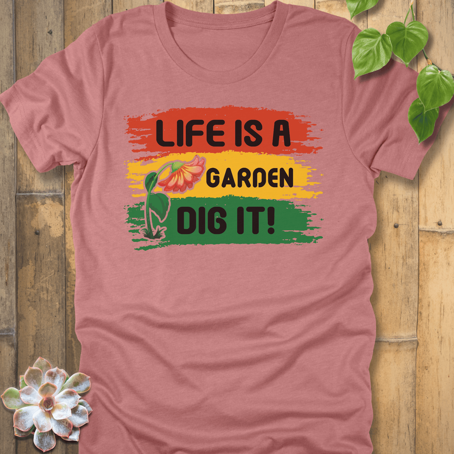 Heather Mauve / S Life Is A Garden Dig It T-Shirt T-Shirt