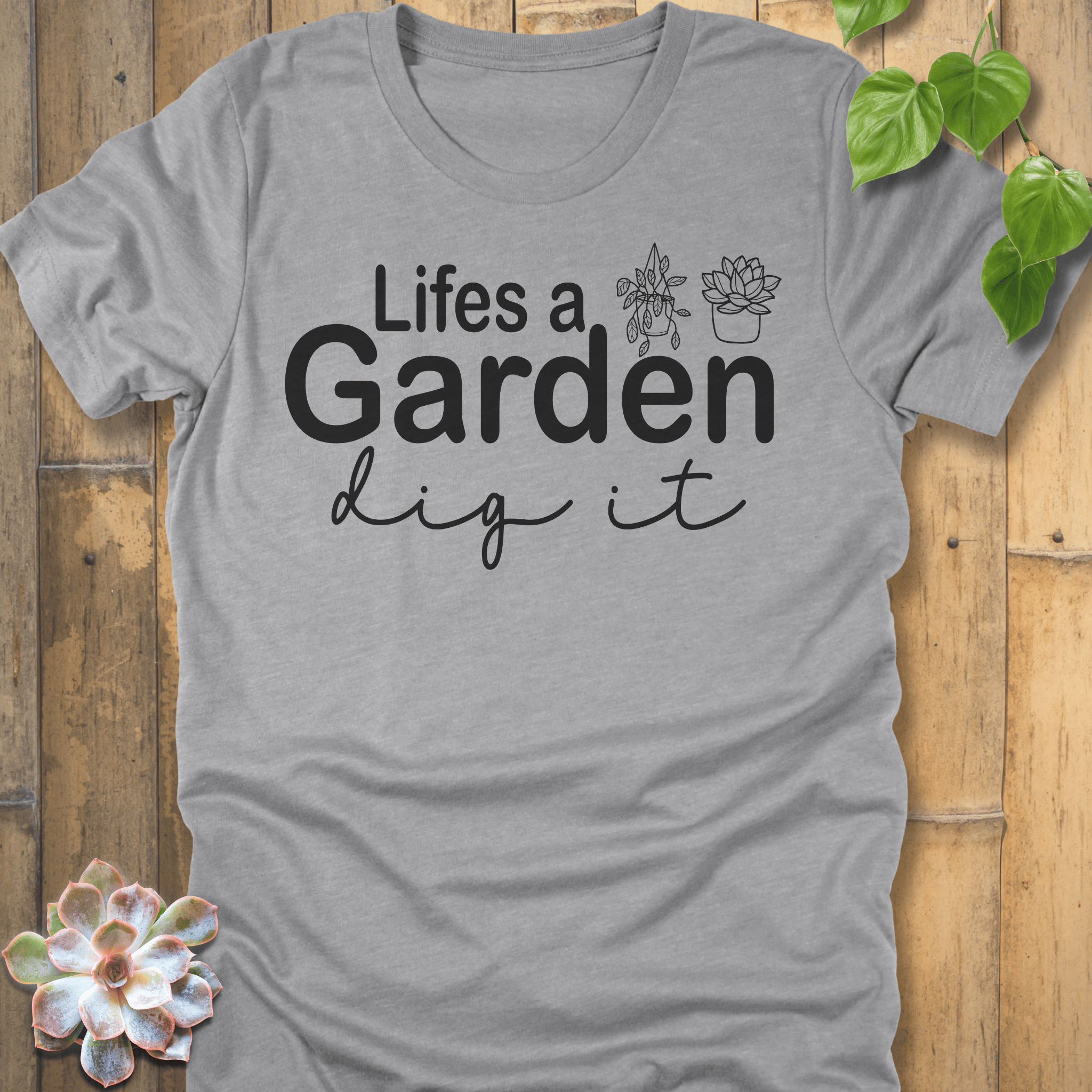Athletic Heather / S Lifes A Garden T-Shirt T-Shirt