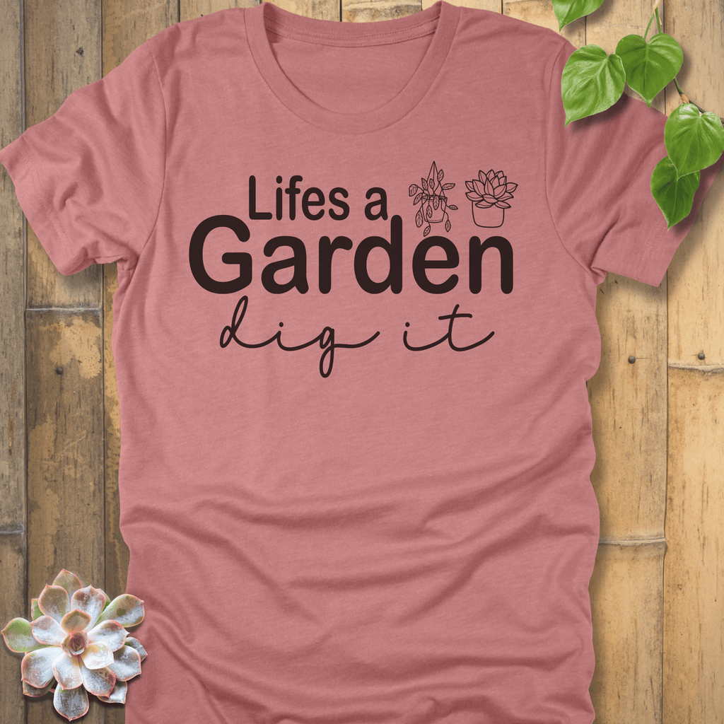 Heather Mauve / S Lifes A Garden T-Shirt T-Shirt