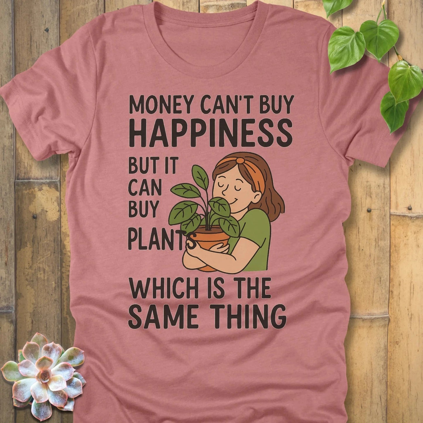 Heather Mauve / S Money Can Buy Plants T-Shirt T-Shirt