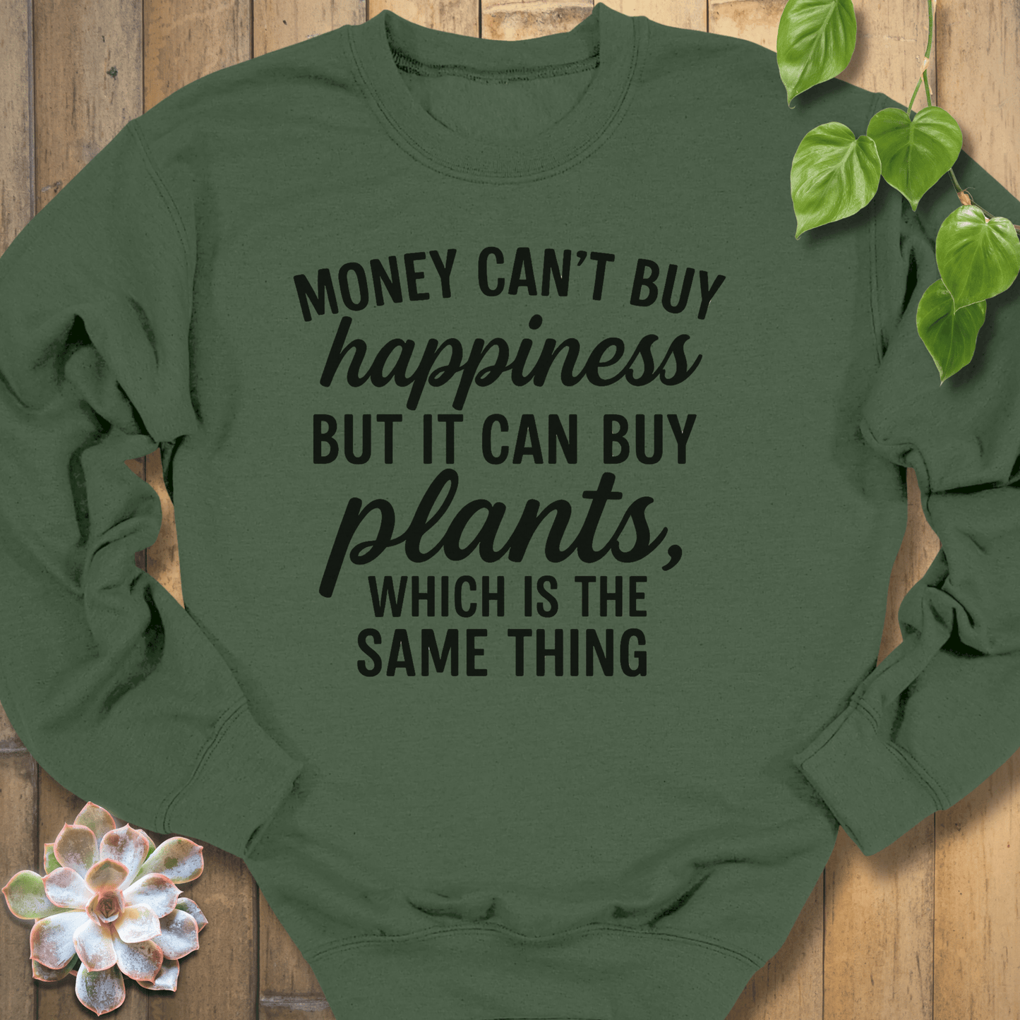 Military Green / S Money Can't Buy Happiness Sweatshirt Sweatshirt