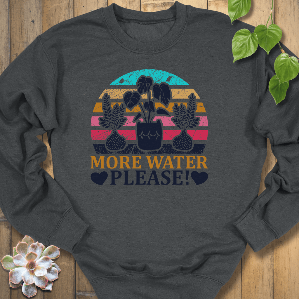 Dark Heather / S More Water Please Sweatshirt Sweatshirt