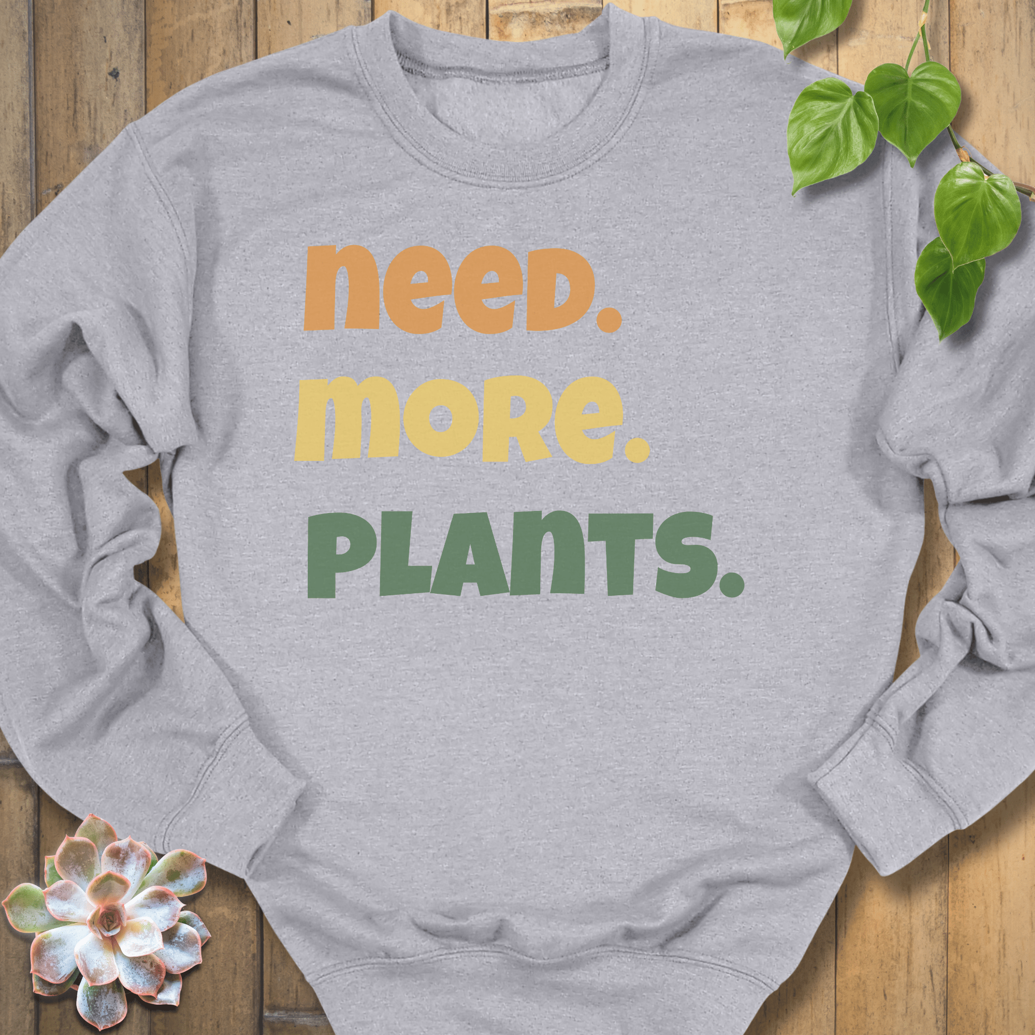 Sport Grey / S Need More Plants Sweatshirt Sweatshirt