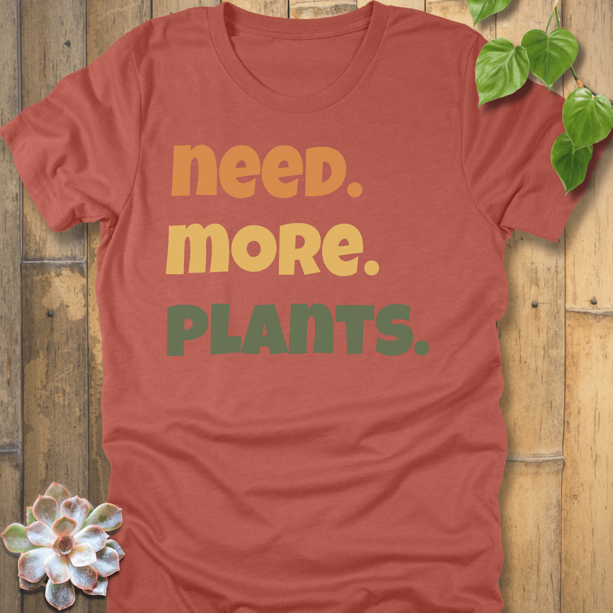 Heather Clay / S Need More Plants T-shirt T-Shirt