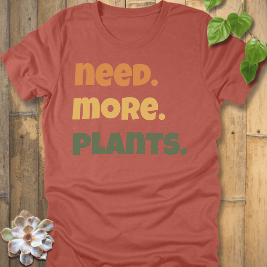 Heather Clay / S Need More Plants T-shirt T-Shirt