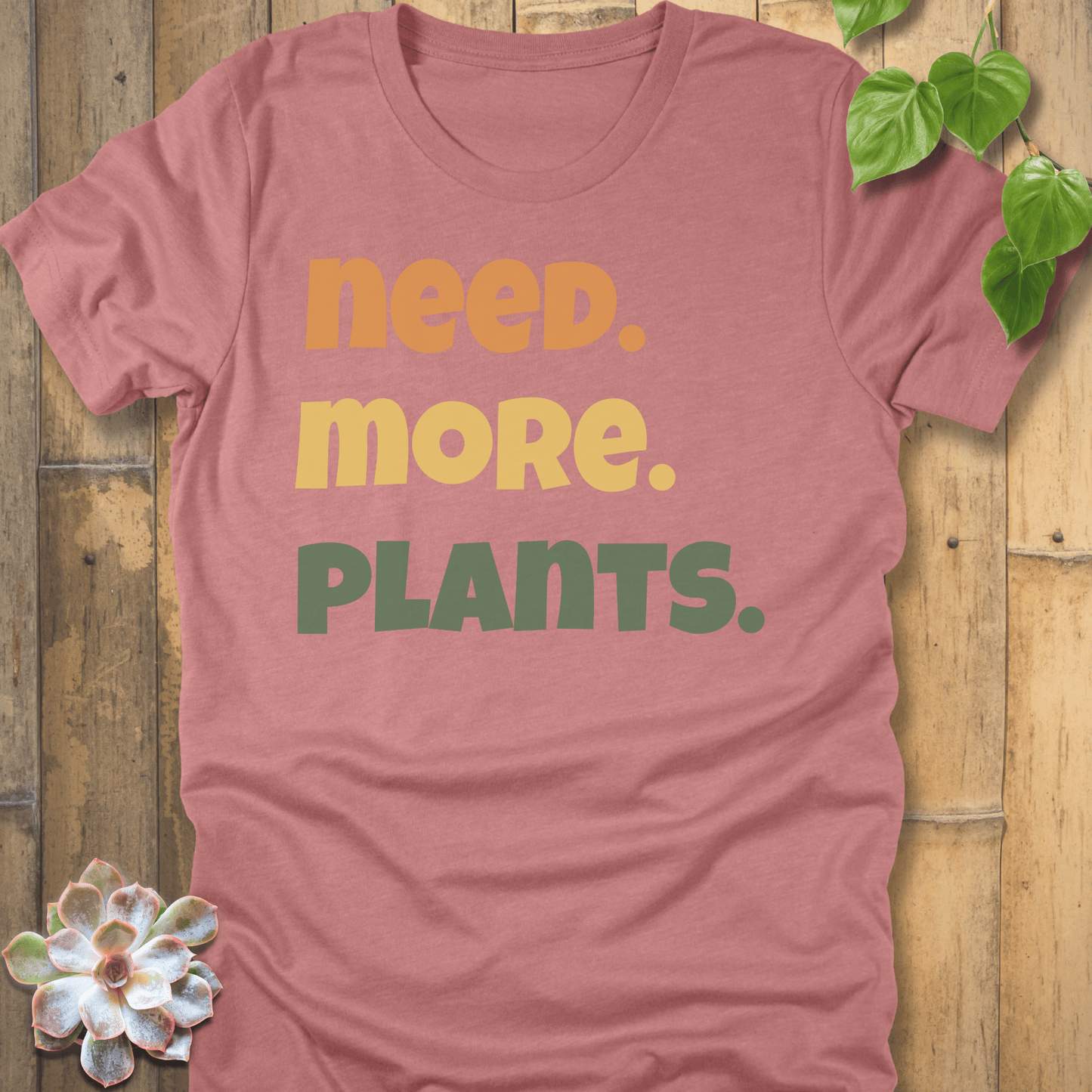 Heather Mauve / S Need More Plants T-shirt T-Shirt