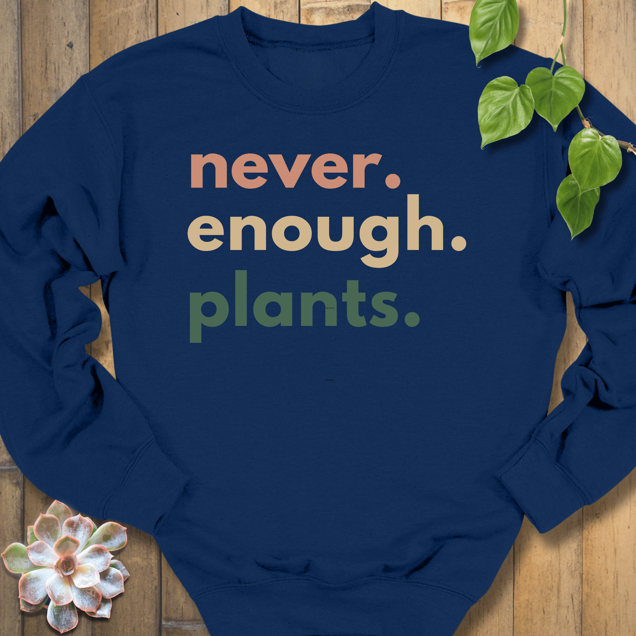 Navy / S Never Enough Plants Sweatshirt Sweatshirt