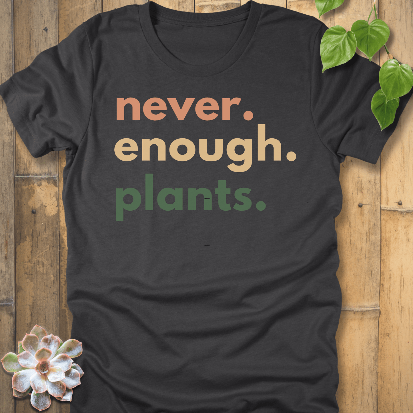 Dark Grey Heather / S Never Enough Plants T-Shirt T-Shirt