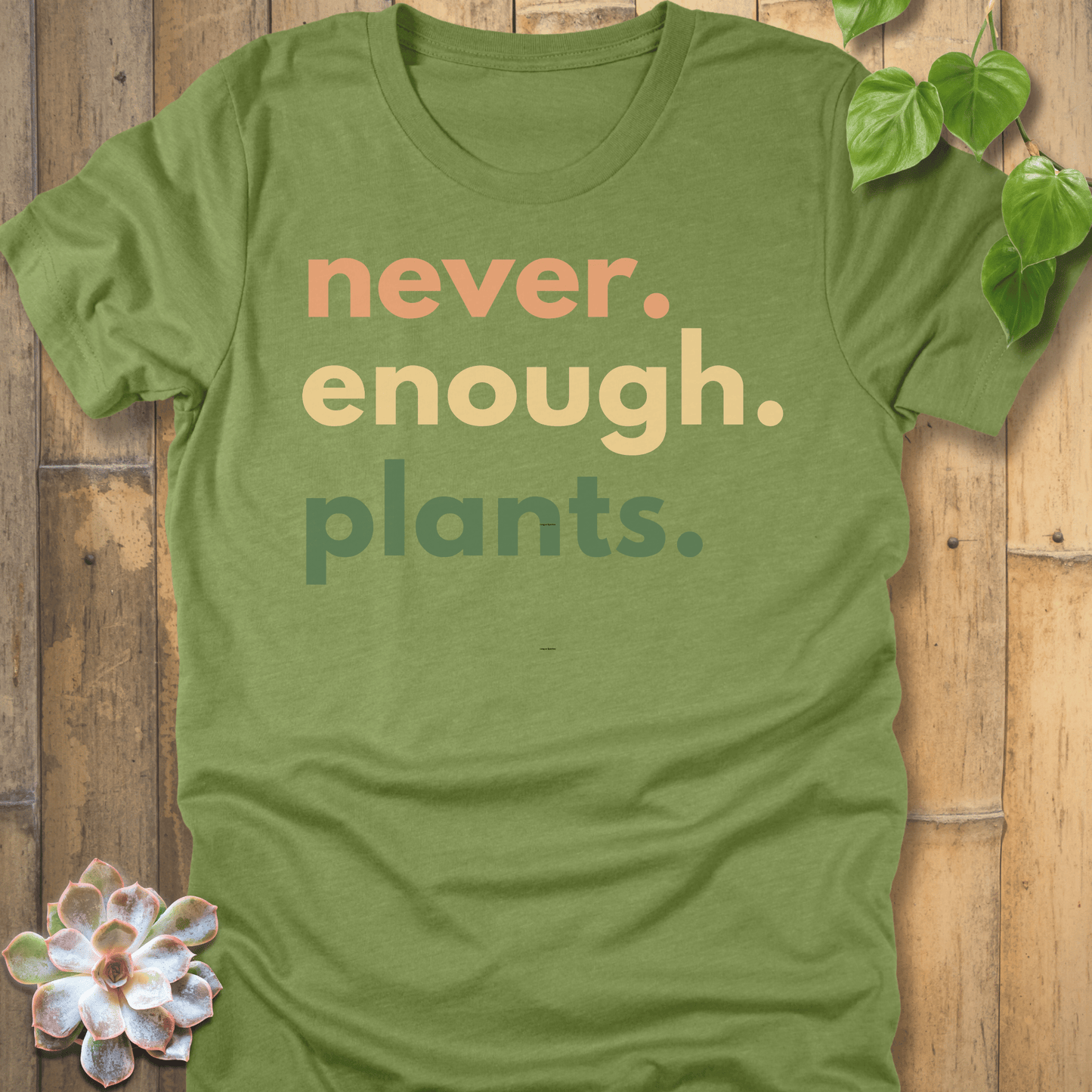 Heather Green / M Never Enough Plants T-Shirt T-Shirt
