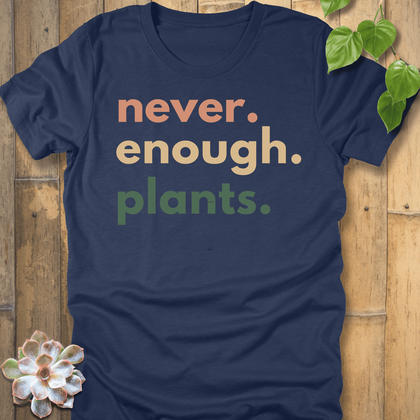 Heather Navy / S Never Enough Plants T-Shirt T-Shirt