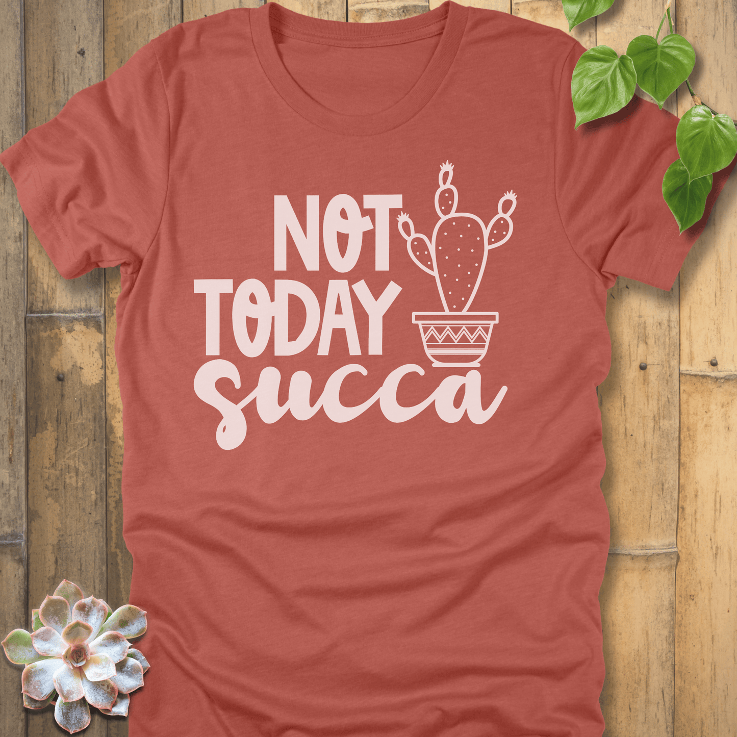 Heather Clay / S Not Today Succa - Cactus T-Shirt T-Shirt