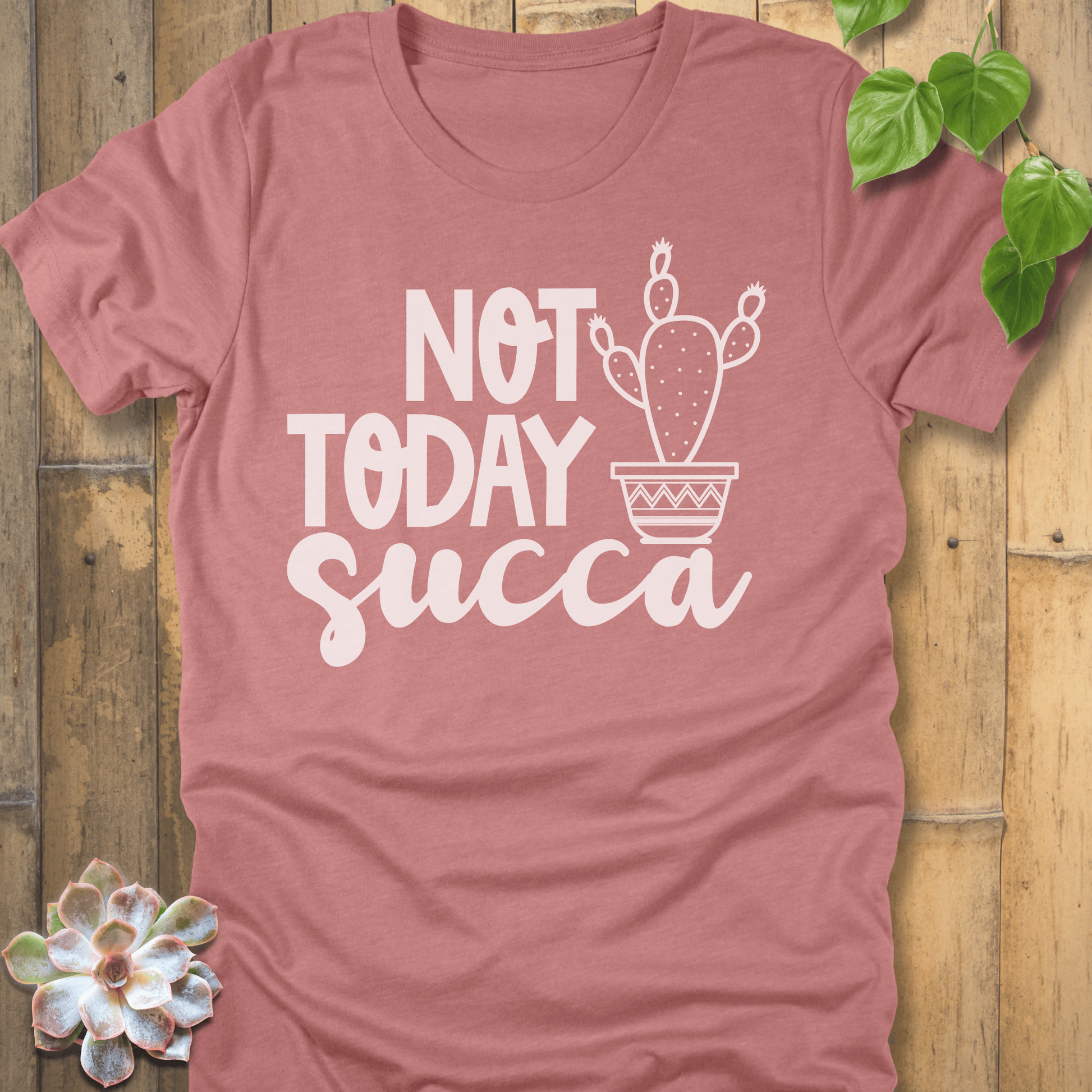 Heather Mauve / S Not Today Succa - Cactus T-Shirt T-Shirt