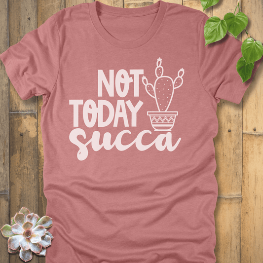 Heather Mauve / S Not Today Succa - Cactus T-Shirt T-Shirt