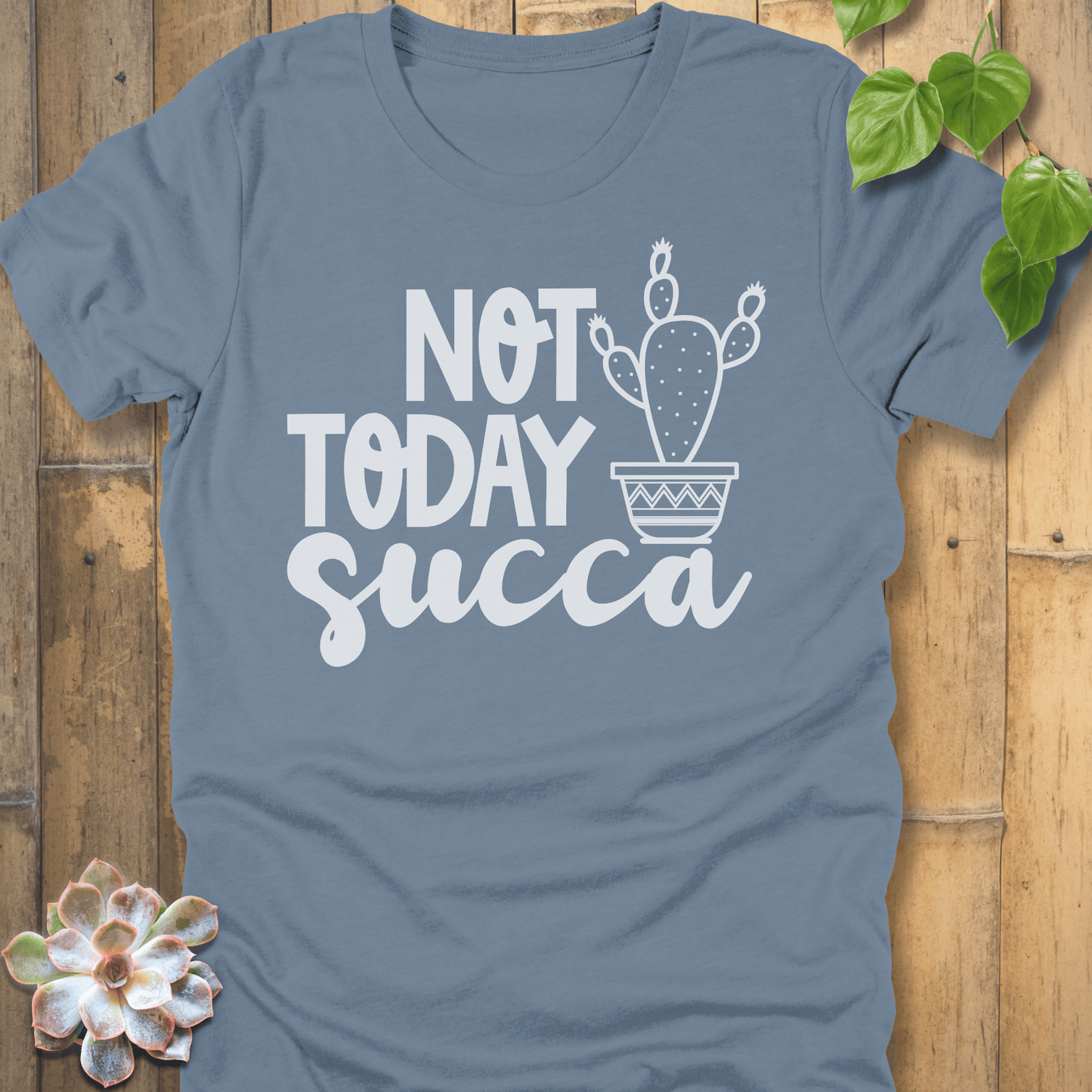 Steel Blue / S Not Today Succa - Cactus T-Shirt T-Shirt