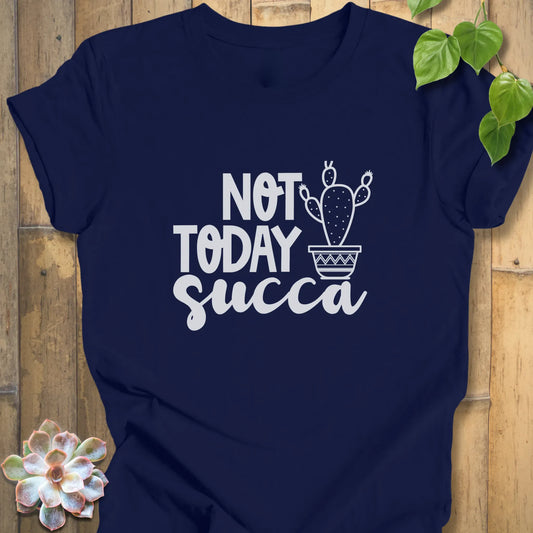 Navy / XS Not Today Succa Funny Succulent - T-Shirt T-Shirt
