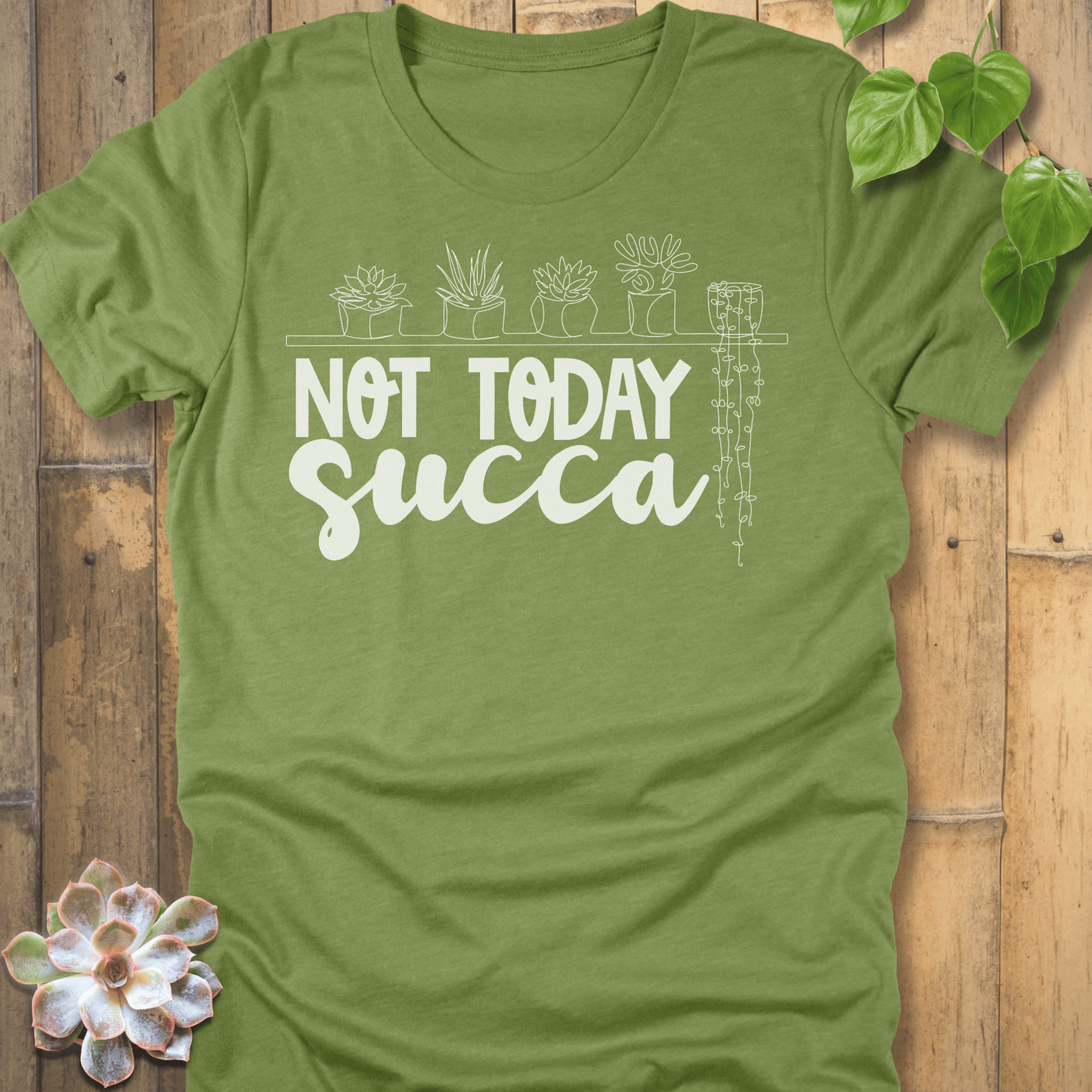 Heather Green / M Not Today Succa - Plants T-shirt T-Shirt